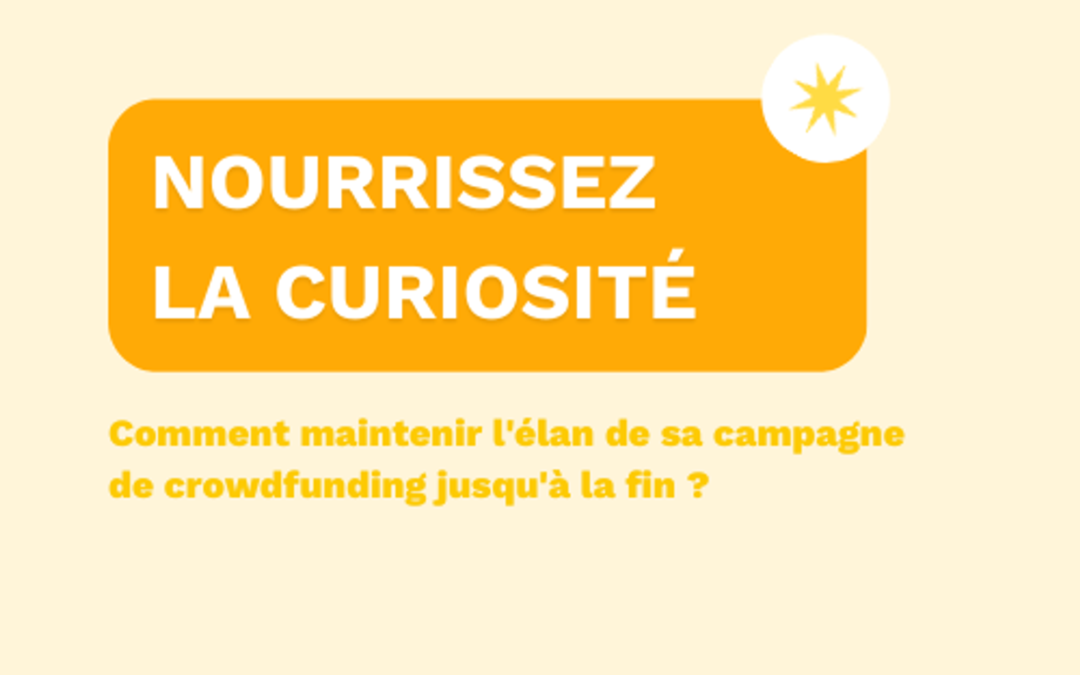 Comment maintenir l’élan de sa campagne de crowdfunding jusqu’à la fin ?