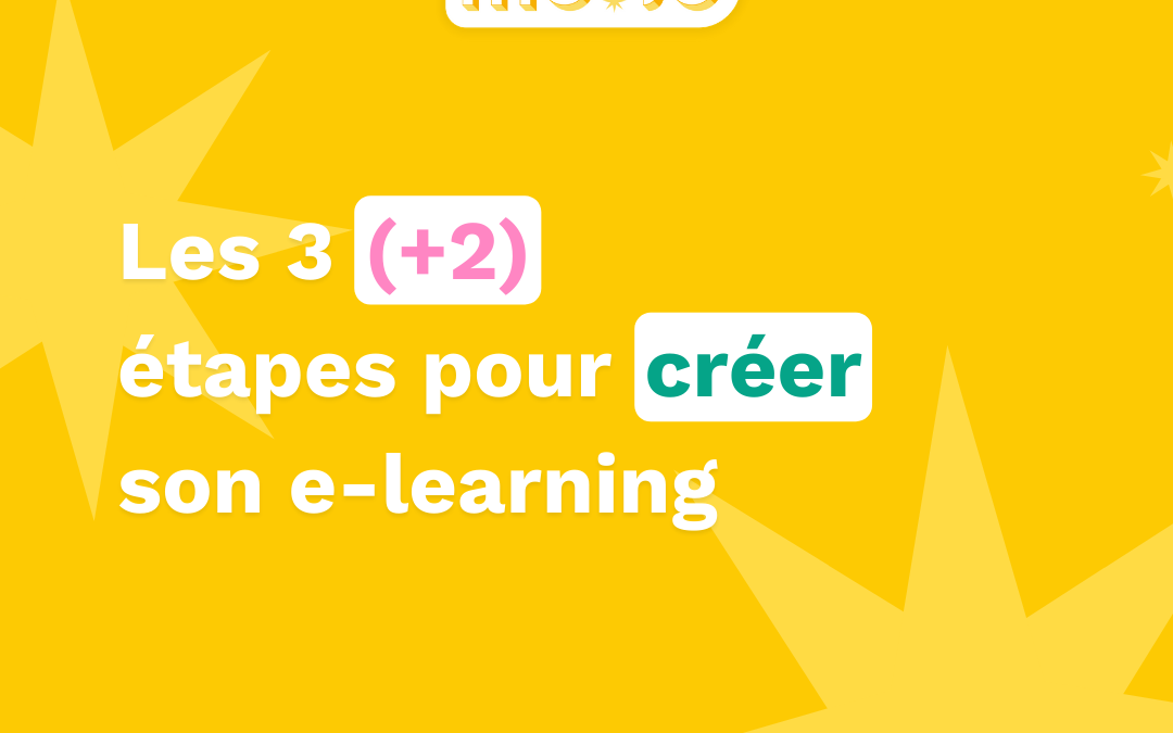 Les 3 (+2) étapes pour créer ton e-learning