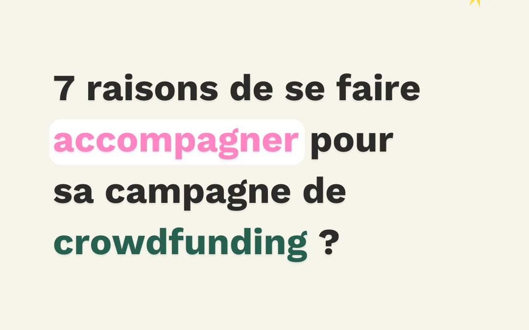 7 raisons de se faire accompagner pour sa campagne de crowdfunding