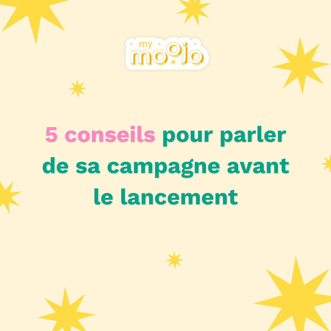 5 conseils pour parler de sa campagne avant le lancement