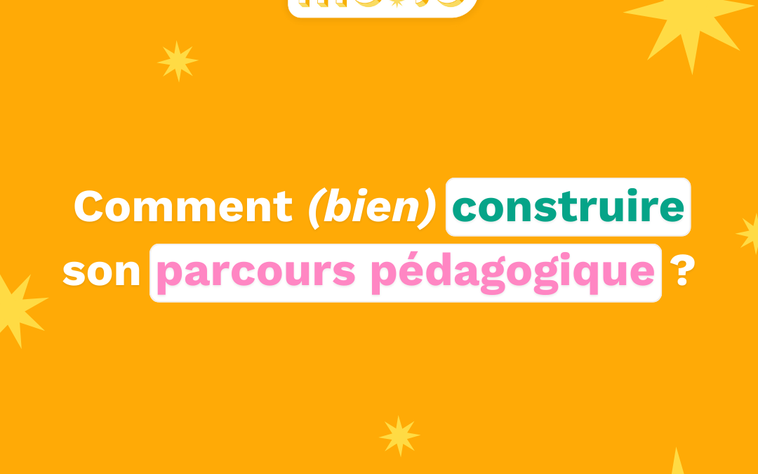 Comment (bien) construire son parcours pédagogique ?