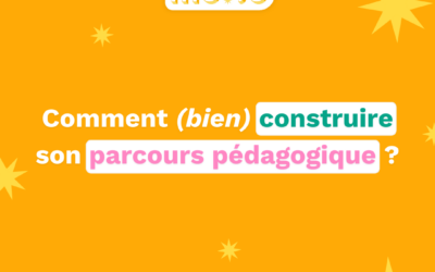 Comment (bien) construire son parcours pédagogique ?