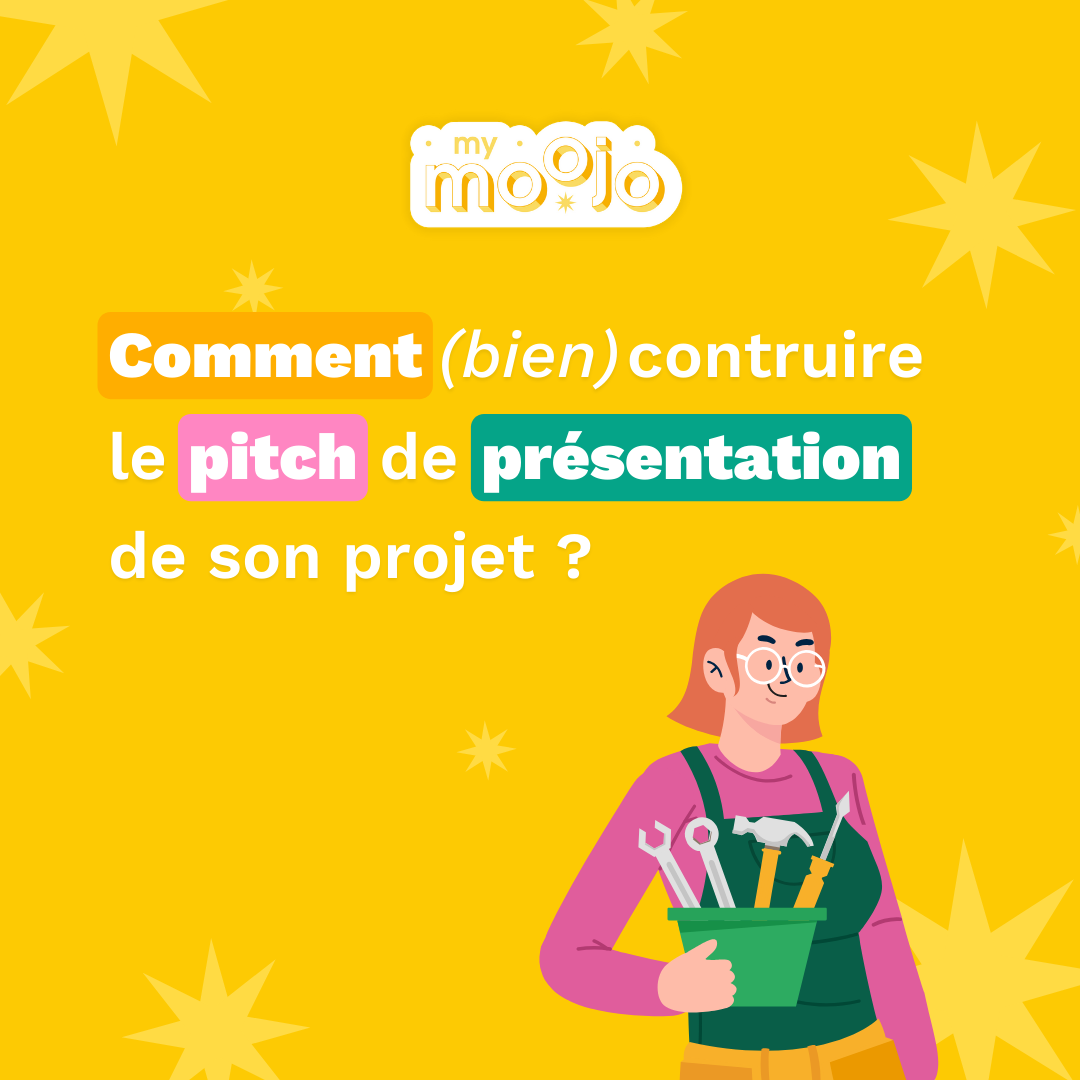 Comment (bien) construire le pitch de présentation de ton projet ?