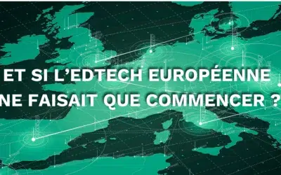Et si l’EdTech européenne ne faisait que commencer ?